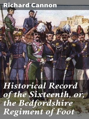 cover image of Historical Record of the Sixteenth, or, the Bedfordshire Regiment of Foot